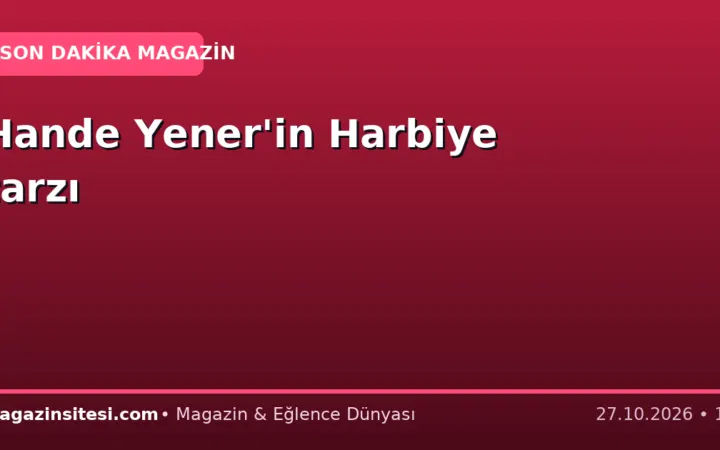 Hande Yener’in Harbiye tarzı