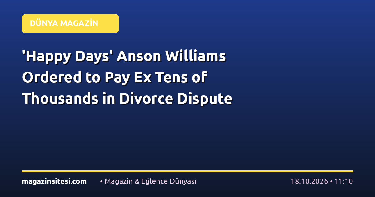 ‘Happy Days’ Anson Williams Ordered to Pay Ex Tens of Thousands in Divorce Dispute