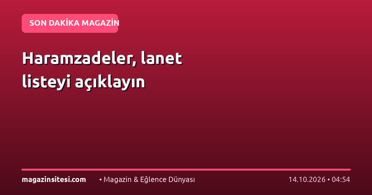 Haramzadeler, lanet listeyi açıklayın
