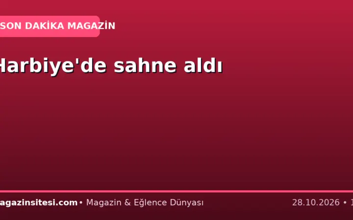 Harbiye’de sahne aldı