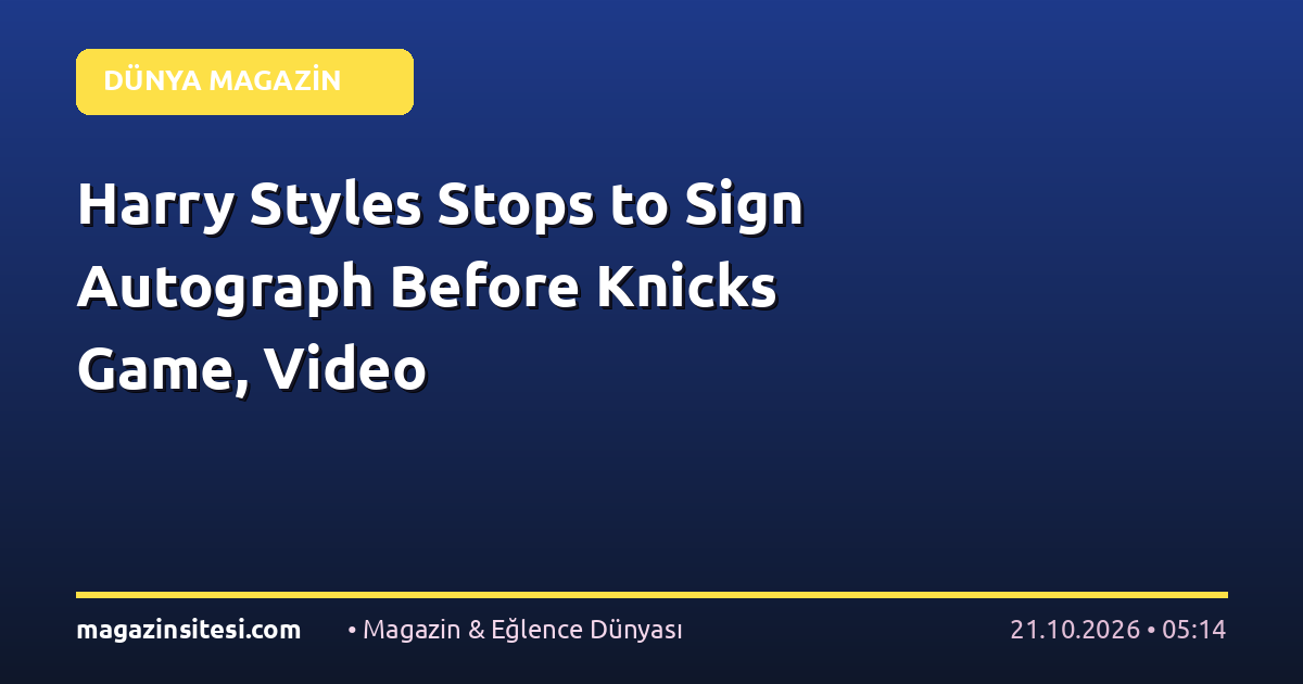 Harry Styles Stops to Sign Autograph Before Knicks Game, Video
