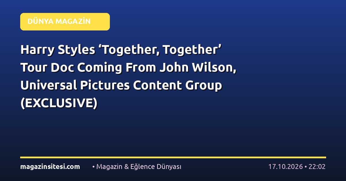 Harry Styles ‘Together, Together’ Tour Doc Coming From John Wilson, Universal Pictures Content Group (EXCLUSIVE)