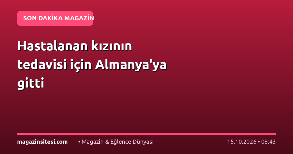 Hastalanan kızının tedavisi için Almanya’ya gitti