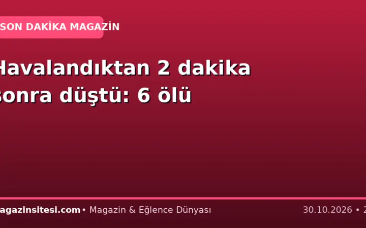 Havalandıktan 2 dakika sonra düştü: 6 ölü