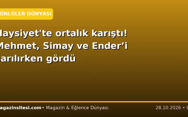 Haysiyet’te ortalık karıştı! Mehmet, Simay ve Ender’i sarılırken gördü