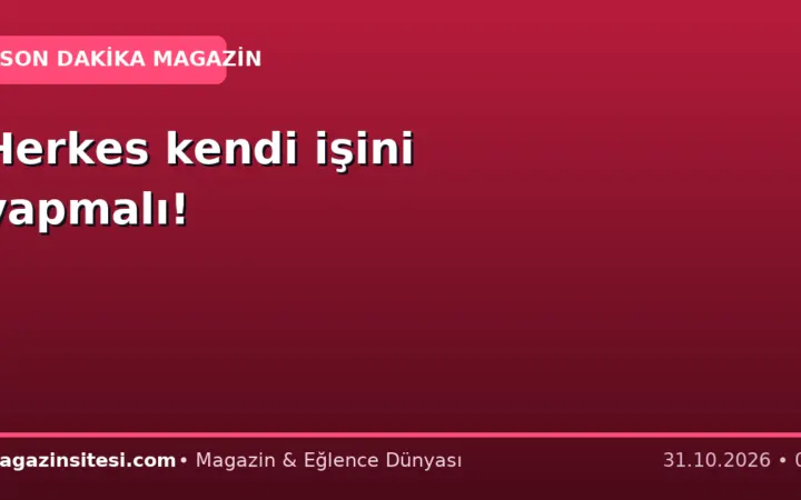 Herkes kendi işini yapmalı!