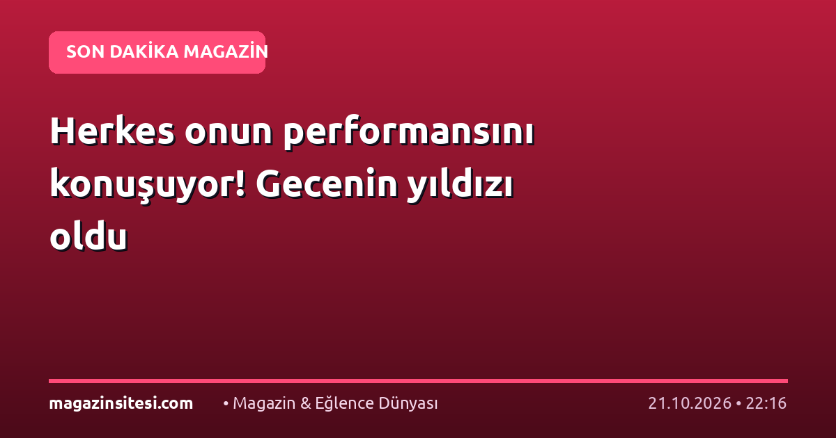 Herkes onun performansını konuşuyor! Gecenin yıldızı oldu