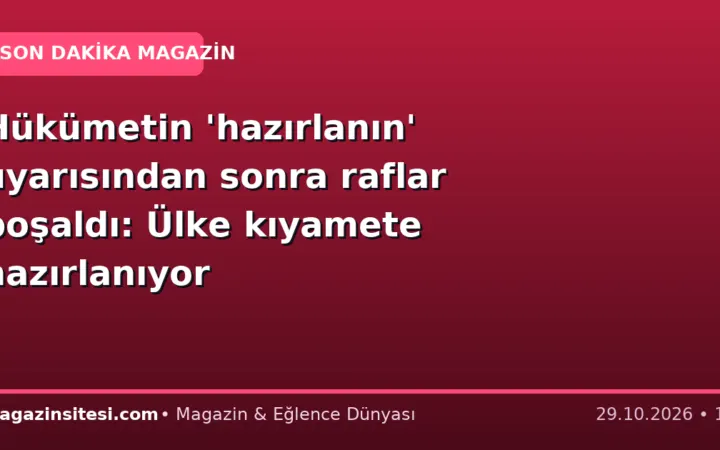 Hükümetin ‘hazırlanın’ uyarısından sonra raflar boşaldı: Ülke kıyamete hazırlanıyor