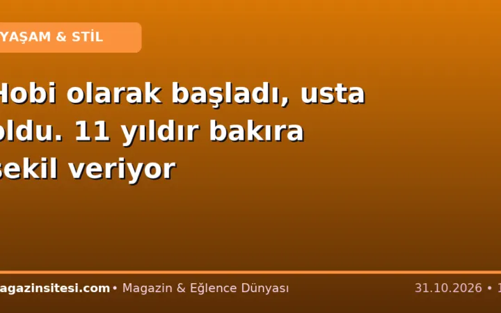 Hobi olarak başladı, usta oldu. 11 yıldır bakıra şekil veriyor