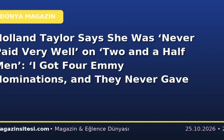 Holland Taylor Says She Was ‘Never Paid Very Well’ on ‘Two and a Half Men’: ‘I Got Four Emmy Nominations, and They Never Gave Me a Raise’