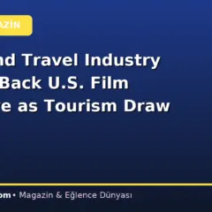 Hotel and Travel Industry Groups Back U.S. Film Incentive as Tourism Draw