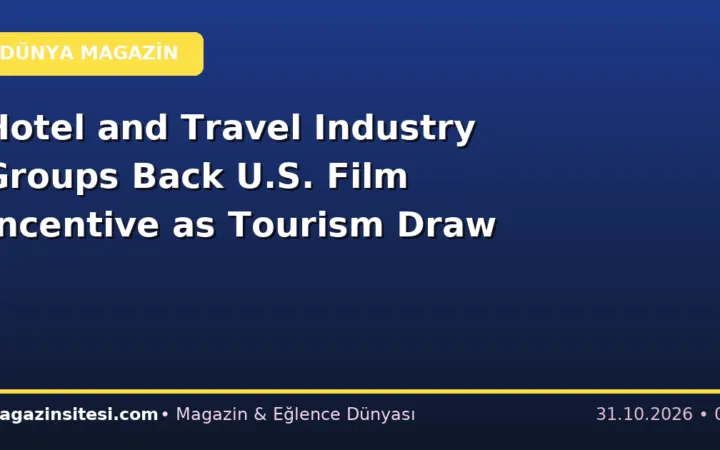 Hotel and Travel Industry Groups Back U.S. Film Incentive as Tourism Draw