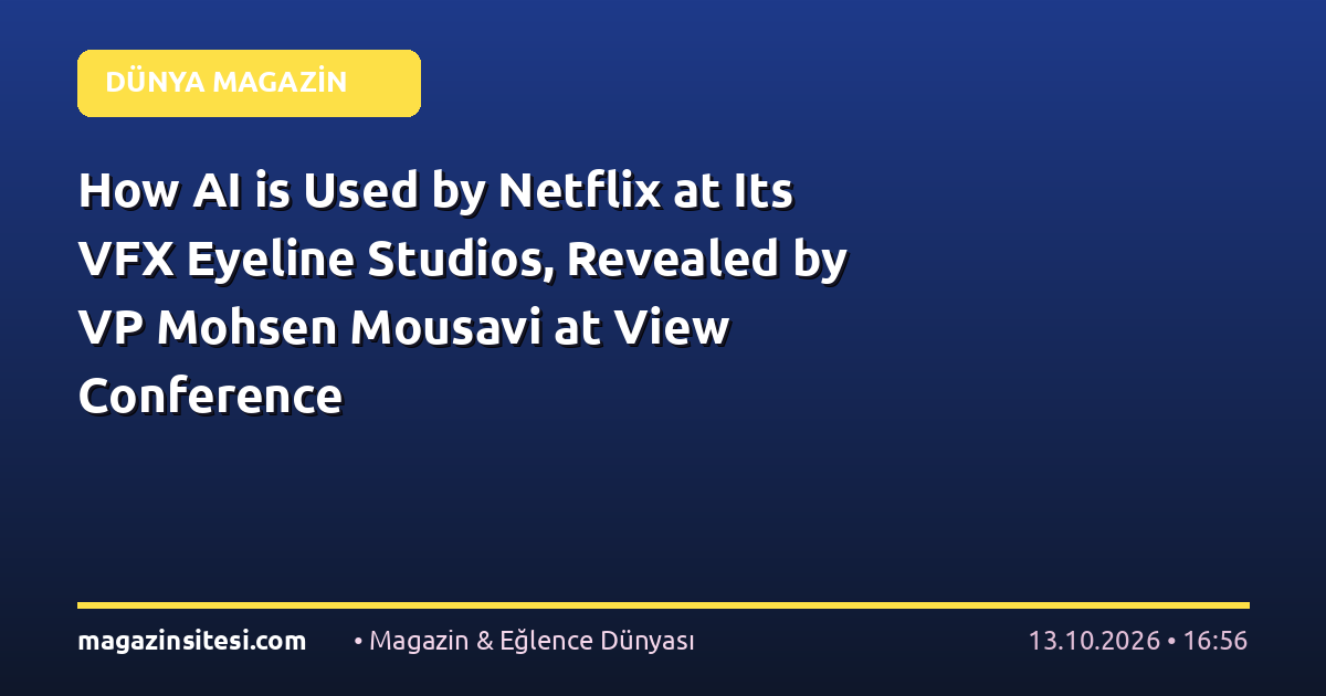 How AI is Used by Netflix at Its VFX Eyeline Studios, Revealed by VP Mohsen Mousavi at View Conference