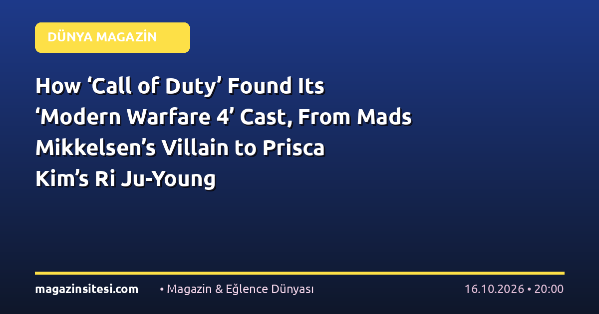 How ‘Call of Duty’ Found Its ‘Modern Warfare 4’ Cast, From Mads Mikkelsen’s Villain to Prisca Kim’s Ri Ju-Young