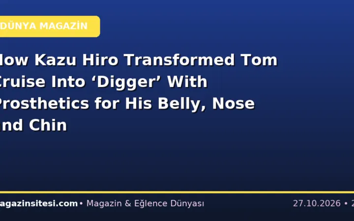 How Kazu Hiro Transformed Tom Cruise Into ‘Digger’ With Prosthetics for His Belly, Nose and Chin