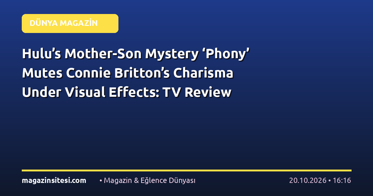 Hulu’s Mother-Son Mystery ‘Phony’ Mutes Connie Britton’s Charisma Under Visual Effects: TV Review