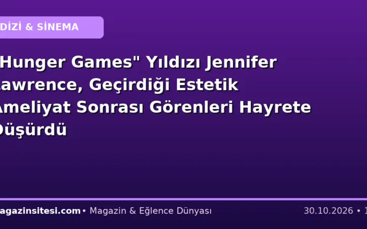 “Hunger Games” Yıldızı Jennifer Lawrence, Geçirdiği Estetik Ameliyat Sonrası Görenleri Hayrete Düşürdü