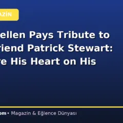 Ian McKellen Pays Tribute to Close Friend Patrick Stewart: ‘He Wore His Heart on His Sleeve’