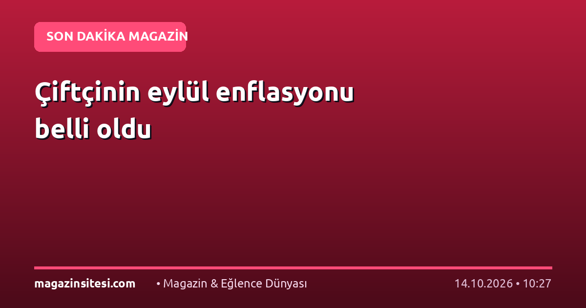 Çiftçinin eylül enflasyonu belli oldu