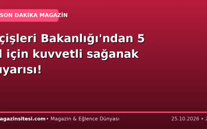 İçişleri Bakanlığı’ndan 5 il için kuvvetli sağanak uyarısı!