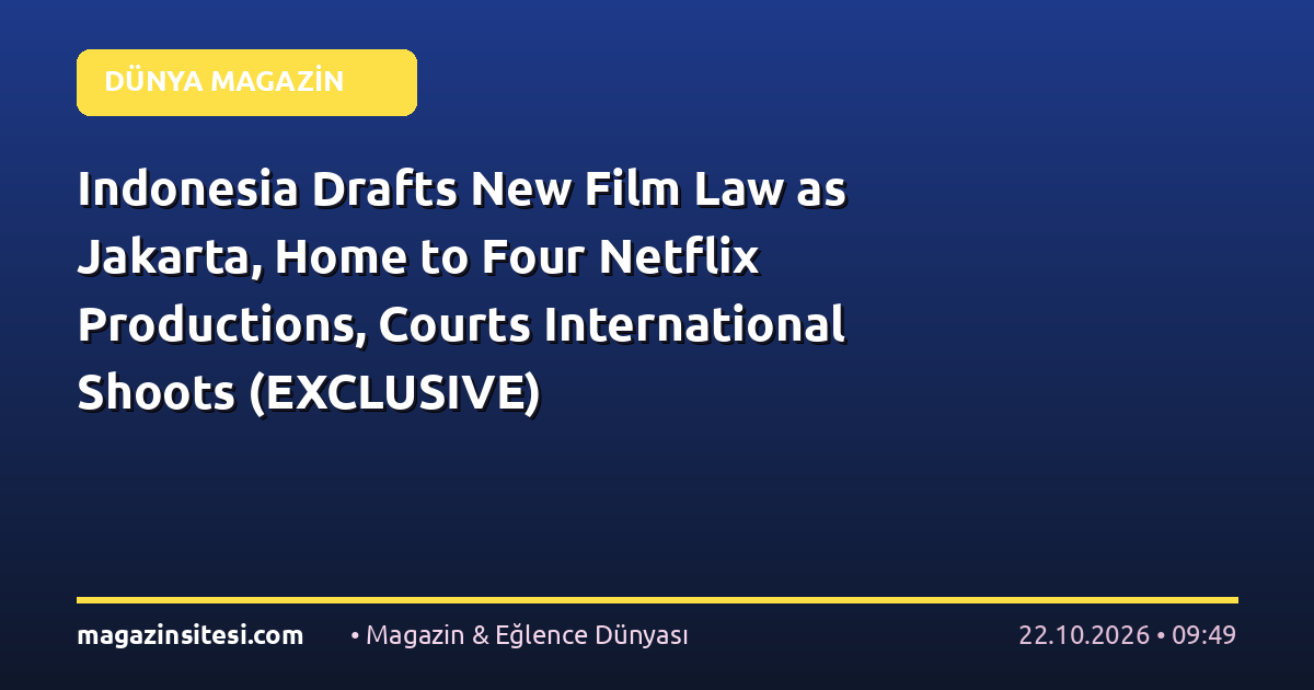 Indonesia Drafts New Film Law as Jakarta, Home to Four Netflix Productions, Courts International Shoots (EXCLUSIVE)