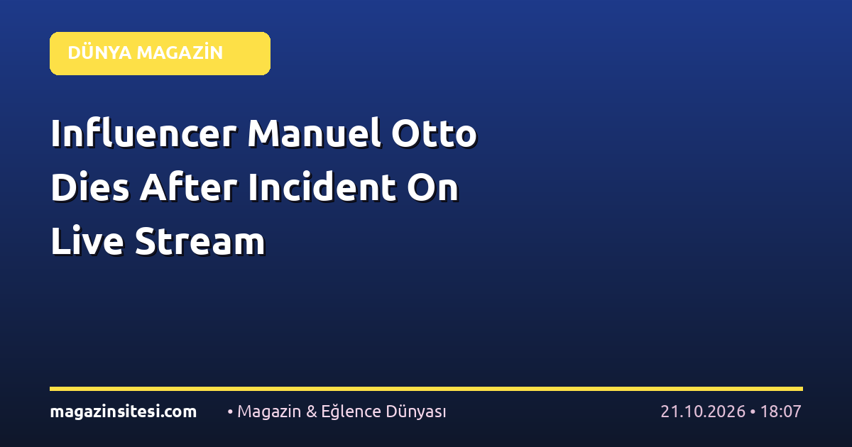 Influencer Manuel Otto Dies After Incident On Live Stream