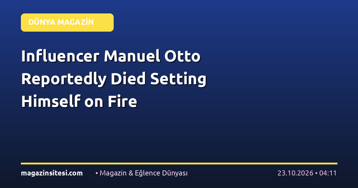 Influencer Manuel Otto Reportedly Died Setting Himself on Fire