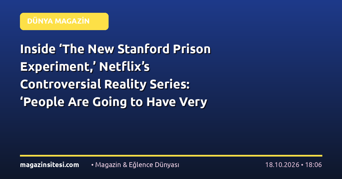 Inside ‘The New Stanford Prison Experiment,’ Netflix’s Controversial Reality Series: ‘People Are Going to Have Very Strong Feelings’ (EXCLUSIVE)