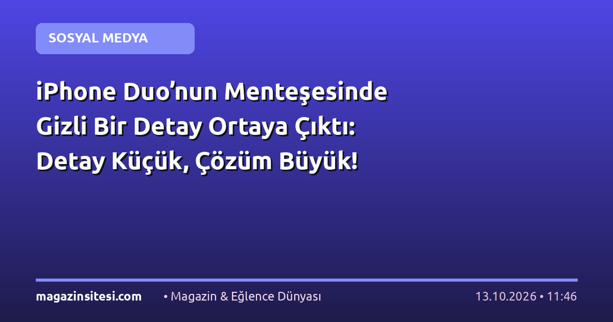 iPhone Duo’nun Menteşesinde Gizli Bir Detay Ortaya Çıktı: Detay Küçük, Çözüm Büyük!