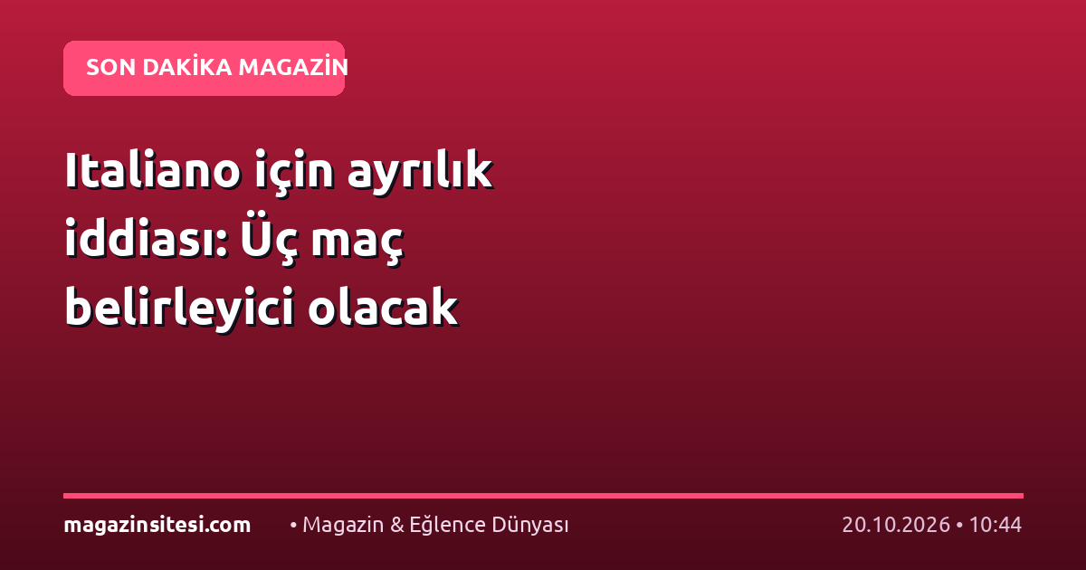 Italiano için ayrılık iddiası: Üç maç belirleyici olacak