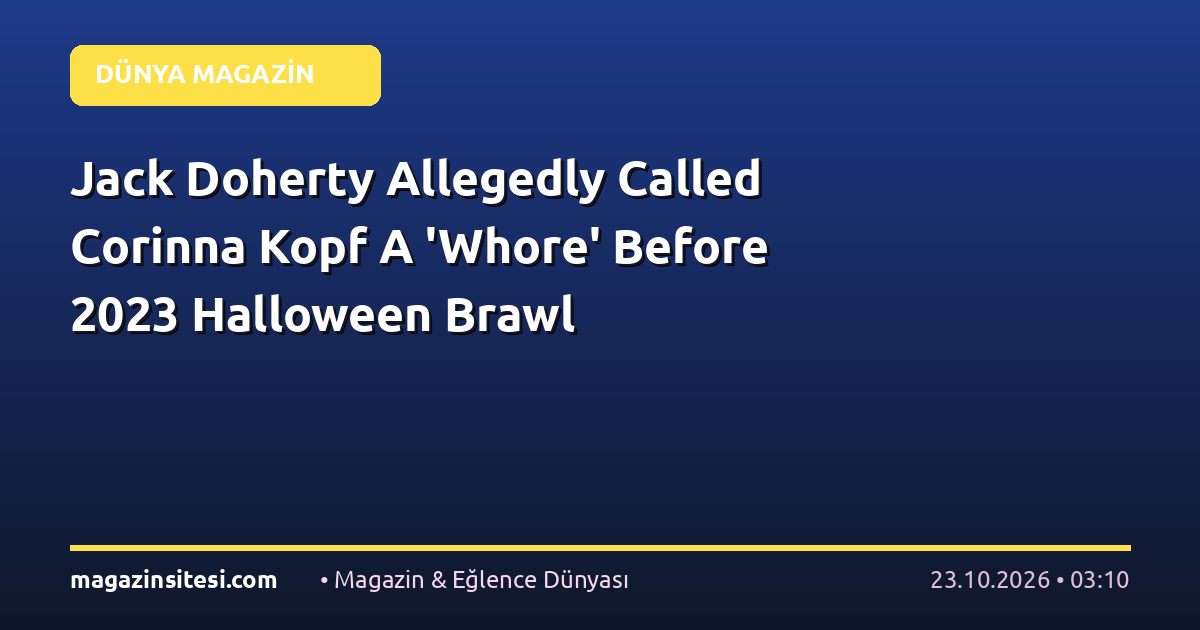 Jack Doherty Allegedly Called Corinna Kopf A ‘Whore’ Before 2023 Halloween Brawl