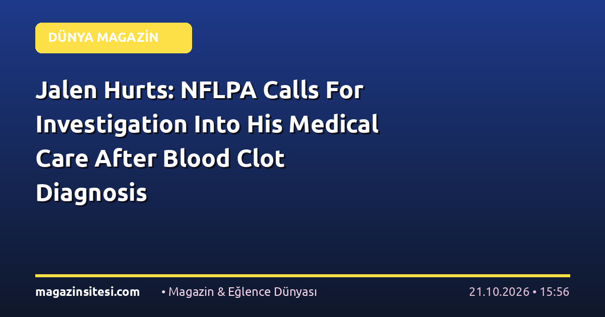 Jalen Hurts: NFLPA Calls For Investigation Into His Medical Care After Blood Clot Diagnosis