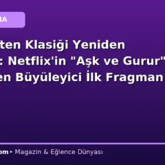 Jane Austen Klasiği Yeniden Doğuyor: Netflix’in “Aşk ve Gurur” Dizisinden Büyüleyici İlk Fragman!