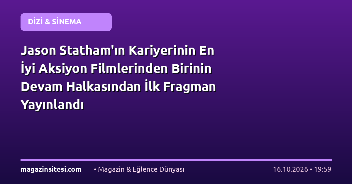 Jason Statham’ın Kariyerinin En İyi Aksiyon Filmlerinden Birinin Devam Halkasından İlk Fragman Yayınlandı