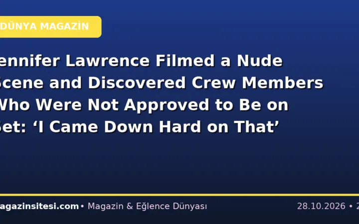 Jennifer Lawrence Filmed a Nude Scene and Discovered Crew Members Who Were Not Approved to Be on Set: ‘I Came Down Hard on That’