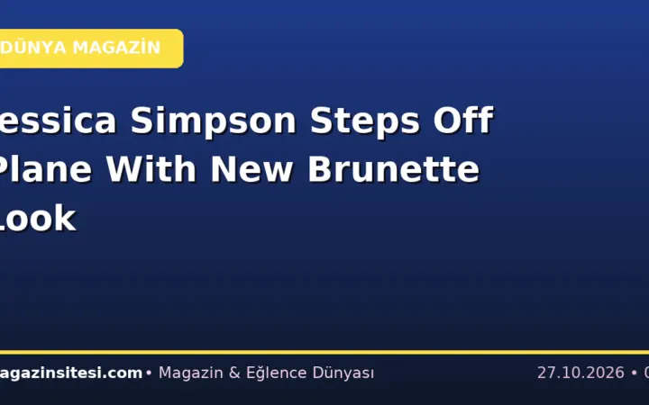 Jessica Simpson Steps Off Plane With New Brunette Look