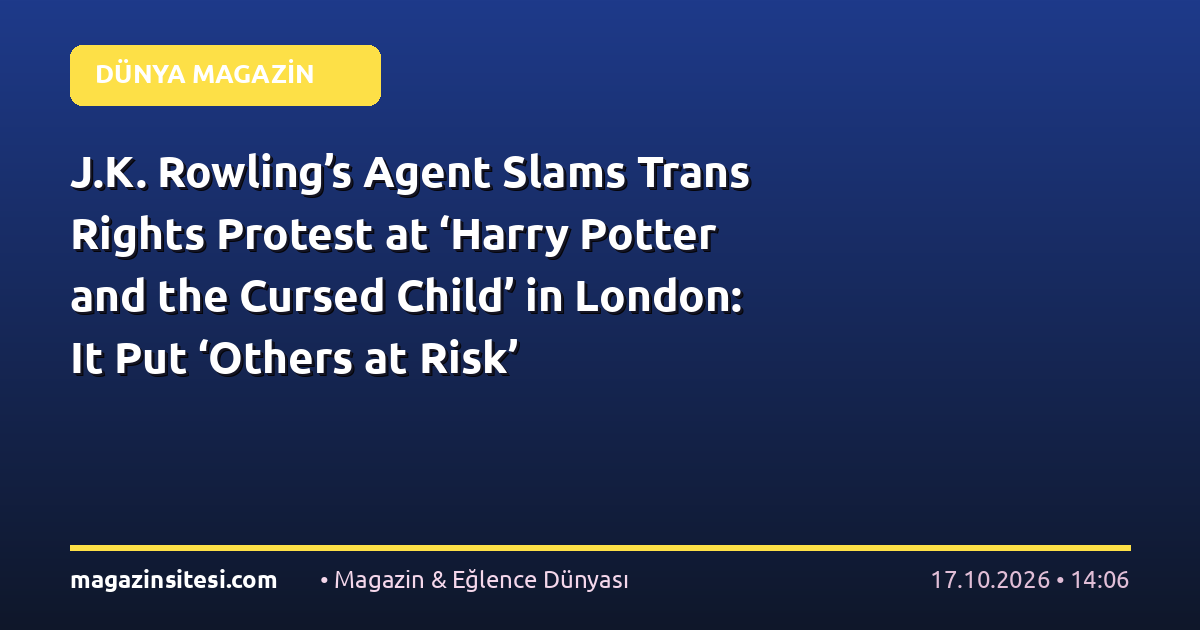 J.K. Rowling’s Agent Slams Trans Rights Protest at ‘Harry Potter and the Cursed Child’ in London: It Put ‘Others at Risk’