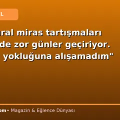 Jülide Kural miras tartışmaları gölgesinde zor günler geçiriyor. “Kadir’in yokluğuna alışamadım”
