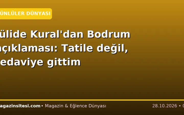 Jülide Kural’dan Bodrum açıklaması: Tatile değil, tedaviye gittim