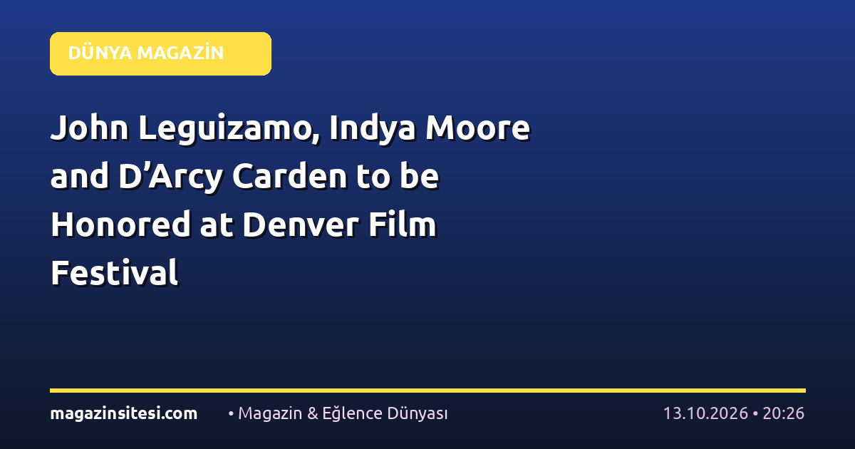 John Leguizamo, Indya Moore and D’Arcy Carden to be Honored at Denver Film Festival