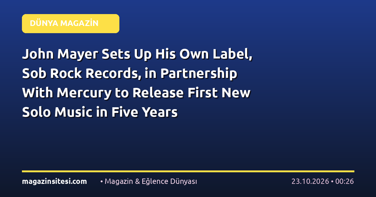 John Mayer Sets Up His Own Label, Sob Rock Records, in Partnership With Mercury to Release First New Solo Music in Five Years