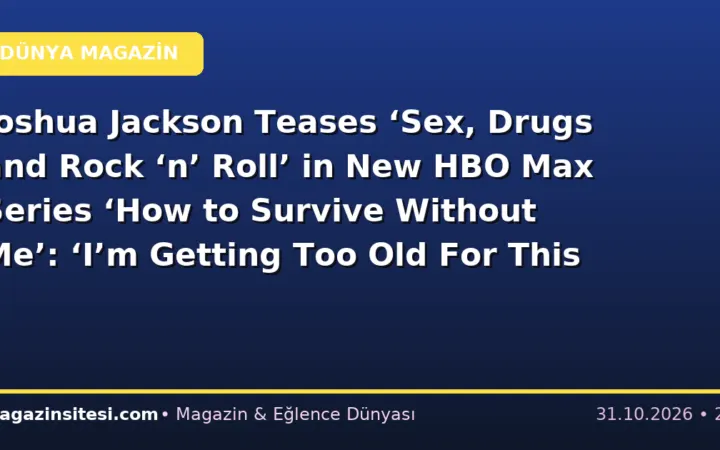 Joshua Jackson Teases ‘Sex, Drugs and Rock ‘n’ Roll’ in New HBO Max Series ‘How to Survive Without Me’: ‘I’m Getting Too Old For This S—’