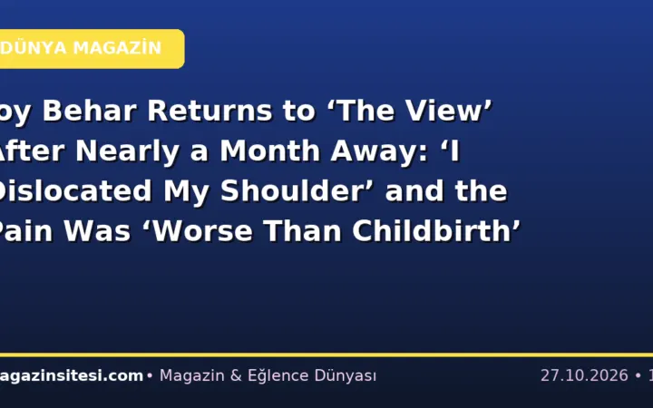 Joy Behar Returns to ‘The View’ After Nearly a Month Away: ‘I Dislocated My Shoulder’ and the Pain Was ‘Worse Than Childbirth’
