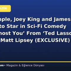 Juno Temple, Joey King and James McAvoy to Star in Sci-Fi Comedy Film ‘Almost You’ From ‘Ted Lasso’ Director Matt Lipsey (EXCLUSIVE)