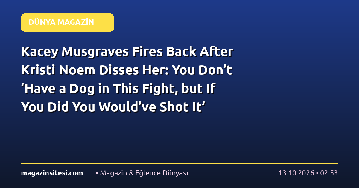 Kacey Musgraves Fires Back After Kristi Noem Disses Her: You Don’t ‘Have a Dog in This Fight, but If You Did You Would’ve Shot It’