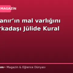 Kadir İnanır’ın mal varlığını hayat arkadaşı Jülide Kural açıkladı