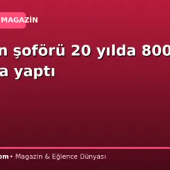 Kamyon şoförü 20 yılda 800 bin bina yaptı