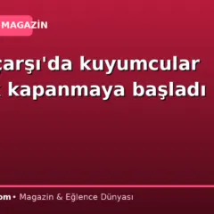 Kapalıçarşı’da kuyumcular tek tek kapanmaya başladı