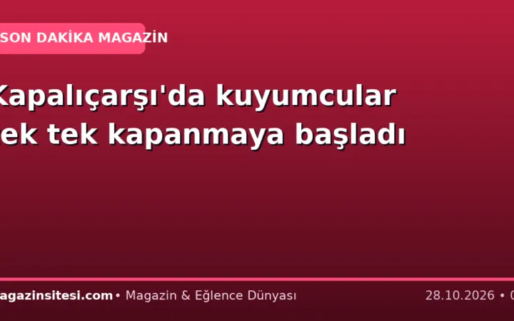 Kapalıçarşı’da kuyumcular tek tek kapanmaya başladı