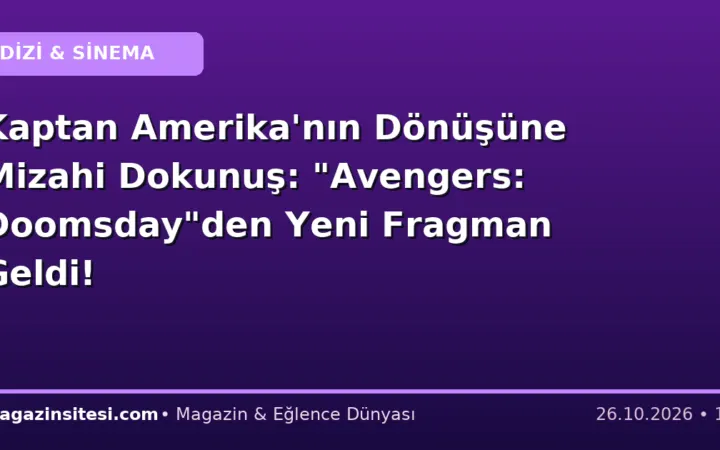 Kaptan Amerika’nın Dönüşüne Mizahi Dokunuş: “Avengers: Doomsday”den Yeni Fragman Geldi!